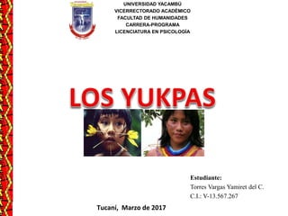 Estudiante:
Torres Vargas Yamiret del C.
C.I.: V-13.567.267
UNIVERSIDAD YACAMBÚ
VICERRECTORADO ACADÉMICO
FACULTAD DE HUMANIDADES
CARRERA-PROGRAMA
LICENCIATURA EN PSICOLOGÍA
Tucaní, Marzo de 2017
 