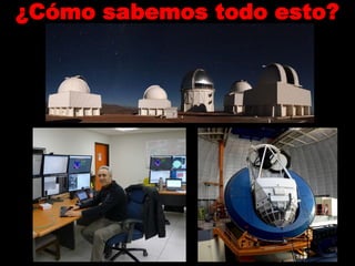 ¿Cómo sabemos todo esto?
 