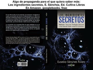 Algo de propaganda para el que quiera saber más:
Los ingredientes secretos, E. Sánchez, Ed. Cultiva Libros
En Amazon, googlebooks, fnac
 