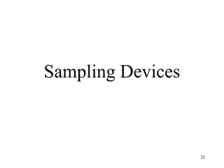 Sampling Devices



                   22
 