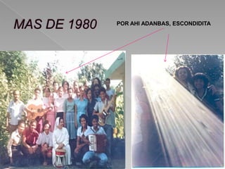 POR AHI ADANBAS, ESCONDIDITA
 