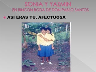    ASI ERAS TU, AFECTUOSA
 