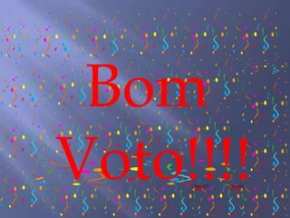 Bom Voto!!!! ( (