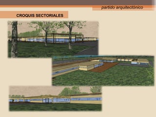 partido arquitectónico
CROQUIS SECTORIALES

 