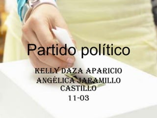 Partido político Kelly Daza Aparicio Angélica Jaramillo Castillo 11-03 
