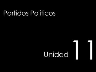 Partidos Políticos Unidad   11 
