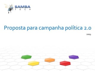Proposta para campanha política 2.0 2009. 