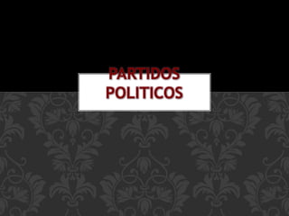PARTIDOS
POLITICOS
 