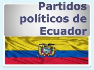 Partidos
políticos de
Ecuador
 