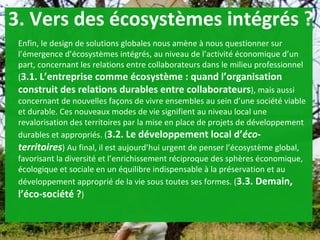 Enfin, le design de solutions globales nous amène à nous questionner sur l’émergence d’écosystèmes intégrés, au niveau de ...