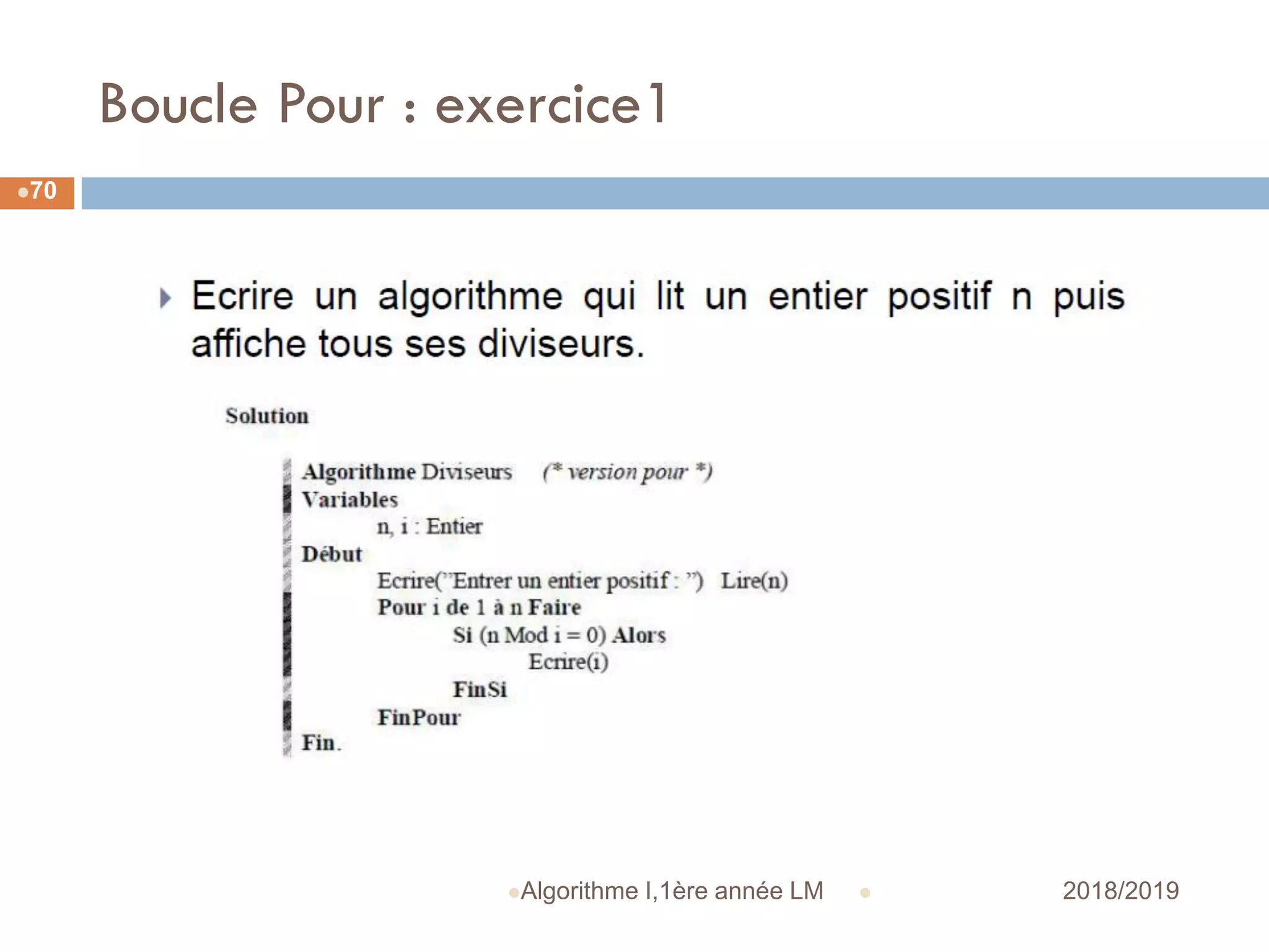 Boucle Pour : exercice1
 2018/2019Algorithme I,1ère année LM
70
 