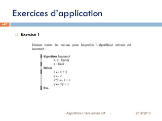 Exercices d’application
 2018/2019Algorithme I,1ère année LM
41
 Exercice 1
 