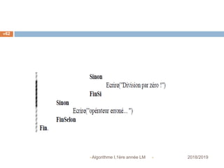  2018/2019Algorithme I,1ère année LM
62
 