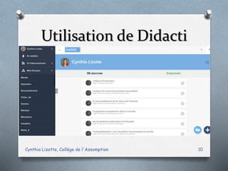 Utilisation de Didacti
Cynthia Lizotte, Collège de l'Assomption 10
 