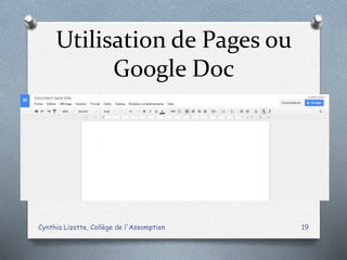 Utilisation de Pages ou
Google Doc
Cynthia Lizotte, Collège de l'Assomption 19
 