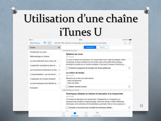 Utilisation d’une chaîne
iTunes U
21
 