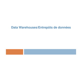 Data Warehouses/Entrepôts de données
 
