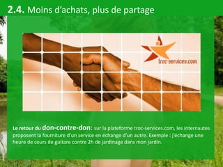 2.4. Moins d’achats, plus de partage




 Le retour du don-contre-don: sur la plateforme troc-services.com, les internaute...