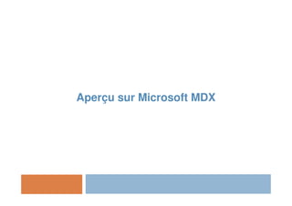 Aperçu sur Microsoft MDX
 