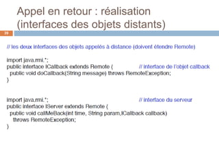 Appel en retour : réalisation
(interfaces des objets distants)
39
 