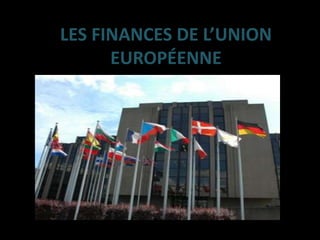 LES FINANCES DE L’UNION EUROPÉENNE 