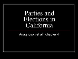 Parties and Elections in California Anagnoson et al., chapter 4 