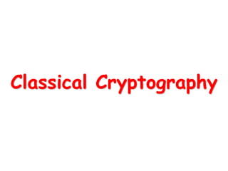 Classical Cryptography
 