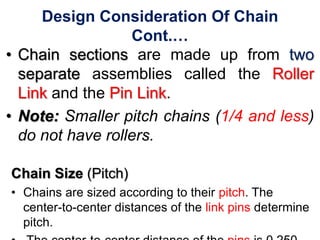 Pin Links
Design Consideration Of Chain
Cont.…
 