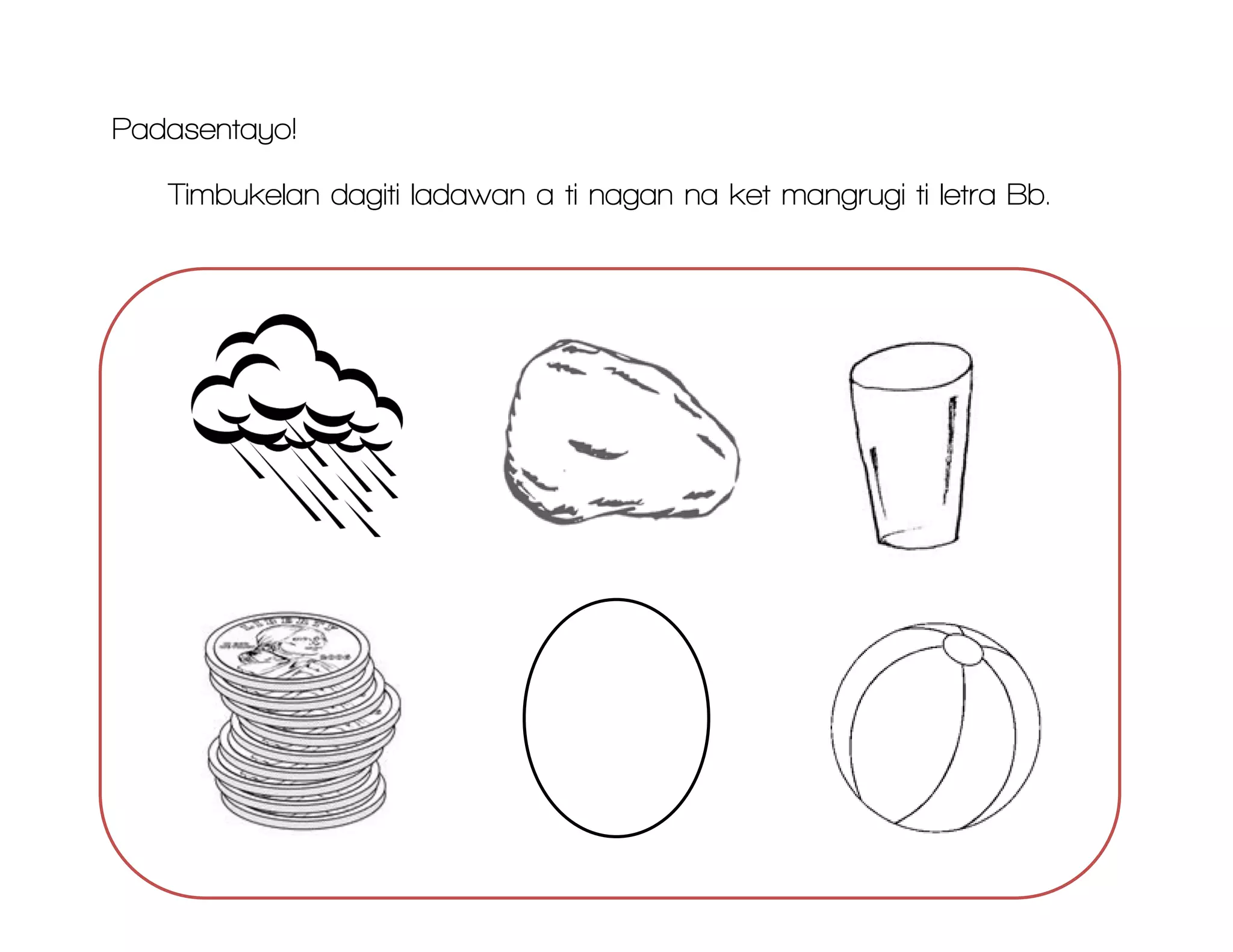 Padasentayo!
Timbukelan dagiti ladawan a ti nagan na ket mangrugi ti letra Bb.
 