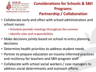 Considerations for Schools & SBH
Programs:
Partnership / Collaboration
• Collaborate early and often with school administr...