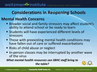 Considerations in Reopening Schools
Mental Health Concerns
 Broader social and family stressors may affect student’s
abil...