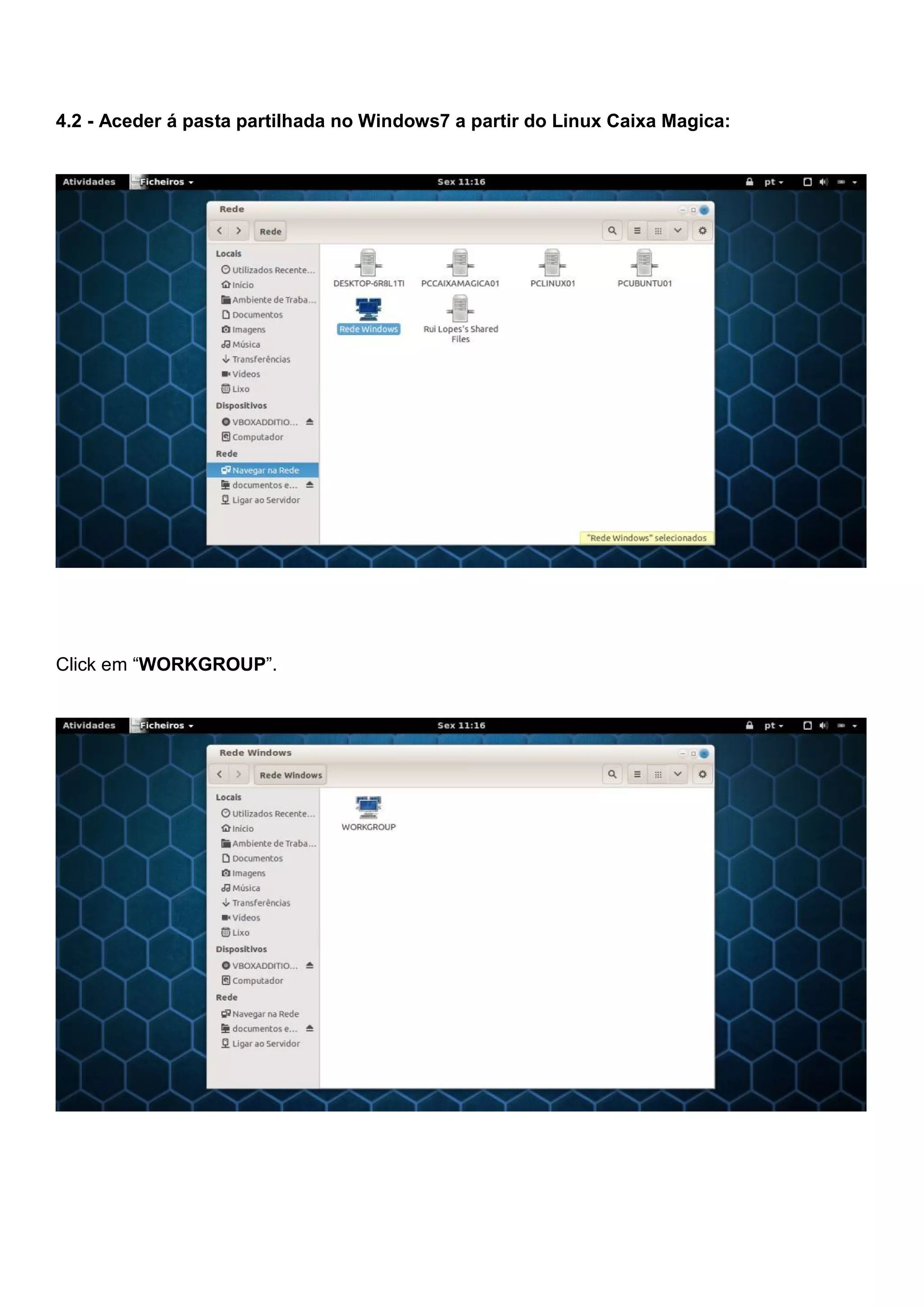 4.2 - Aceder á pasta partilhada no Windows7 a partir do Linux Caixa Magica:
Click em “WORKGROUP”.
 
