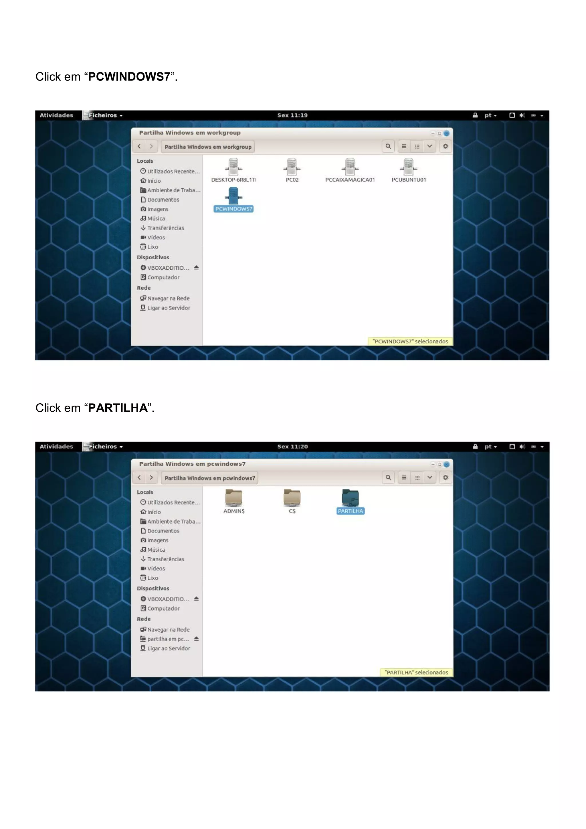 Click em “PCWINDOWS7”.
Click em “PARTILHA”.
 