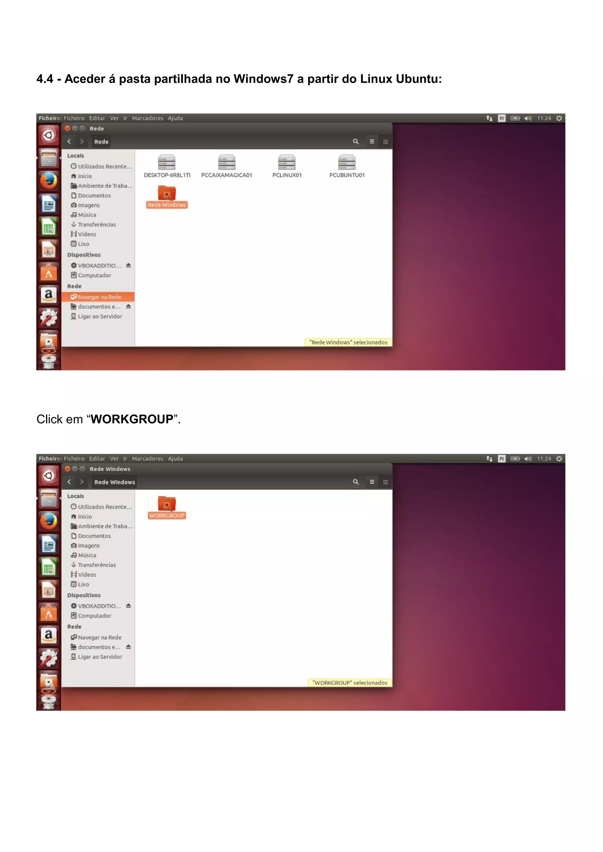 4.4 - Aceder á pasta partilhada no Windows7 a partir do Linux Ubuntu:
Click em “WORKGROUP”.
 