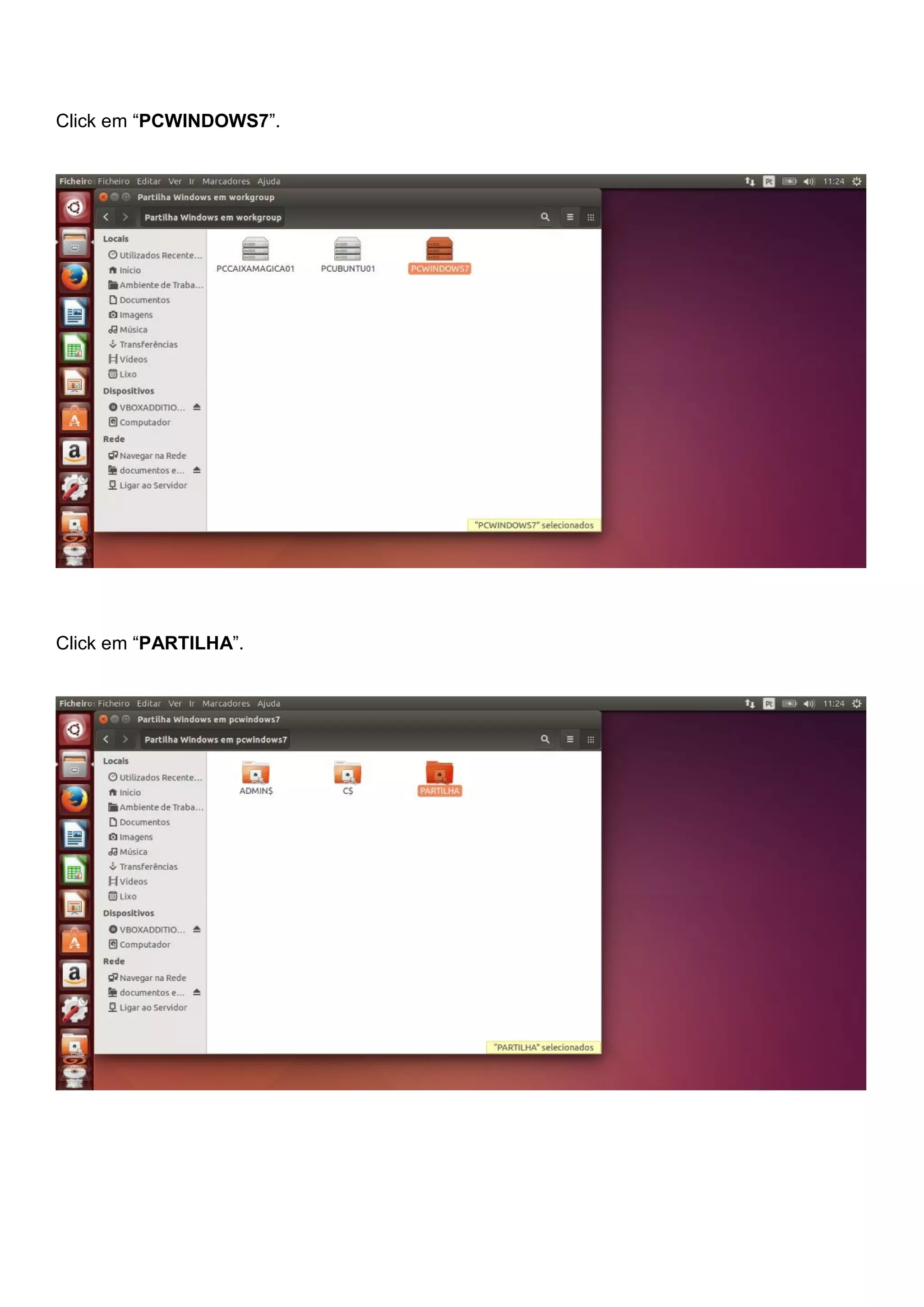 Click em “PCWINDOWS7”.
Click em “PARTILHA”.
 