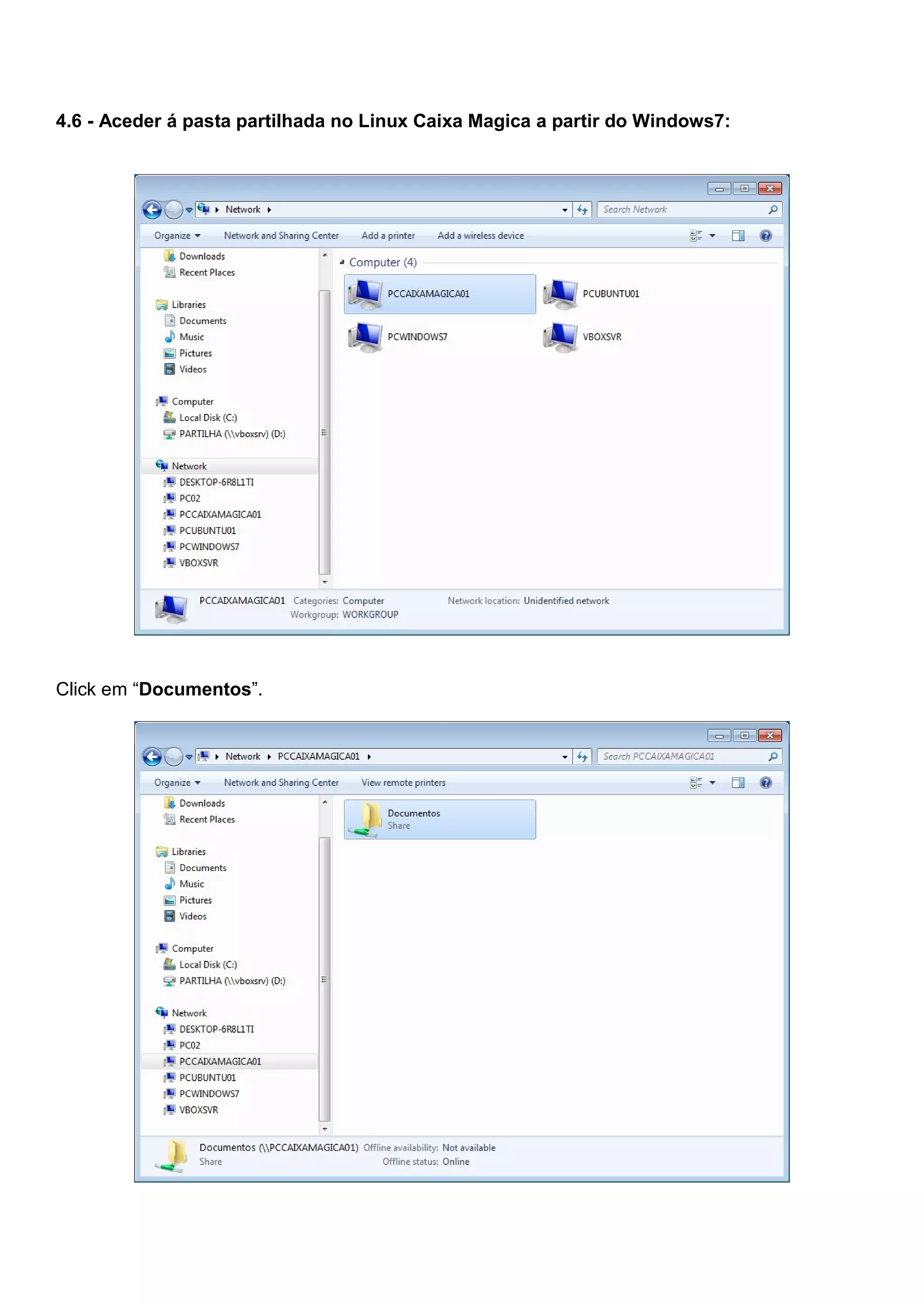 4.6 - Aceder á pasta partilhada no Linux Caixa Magica a partir do Windows7:
Click em “Documentos”.
 
