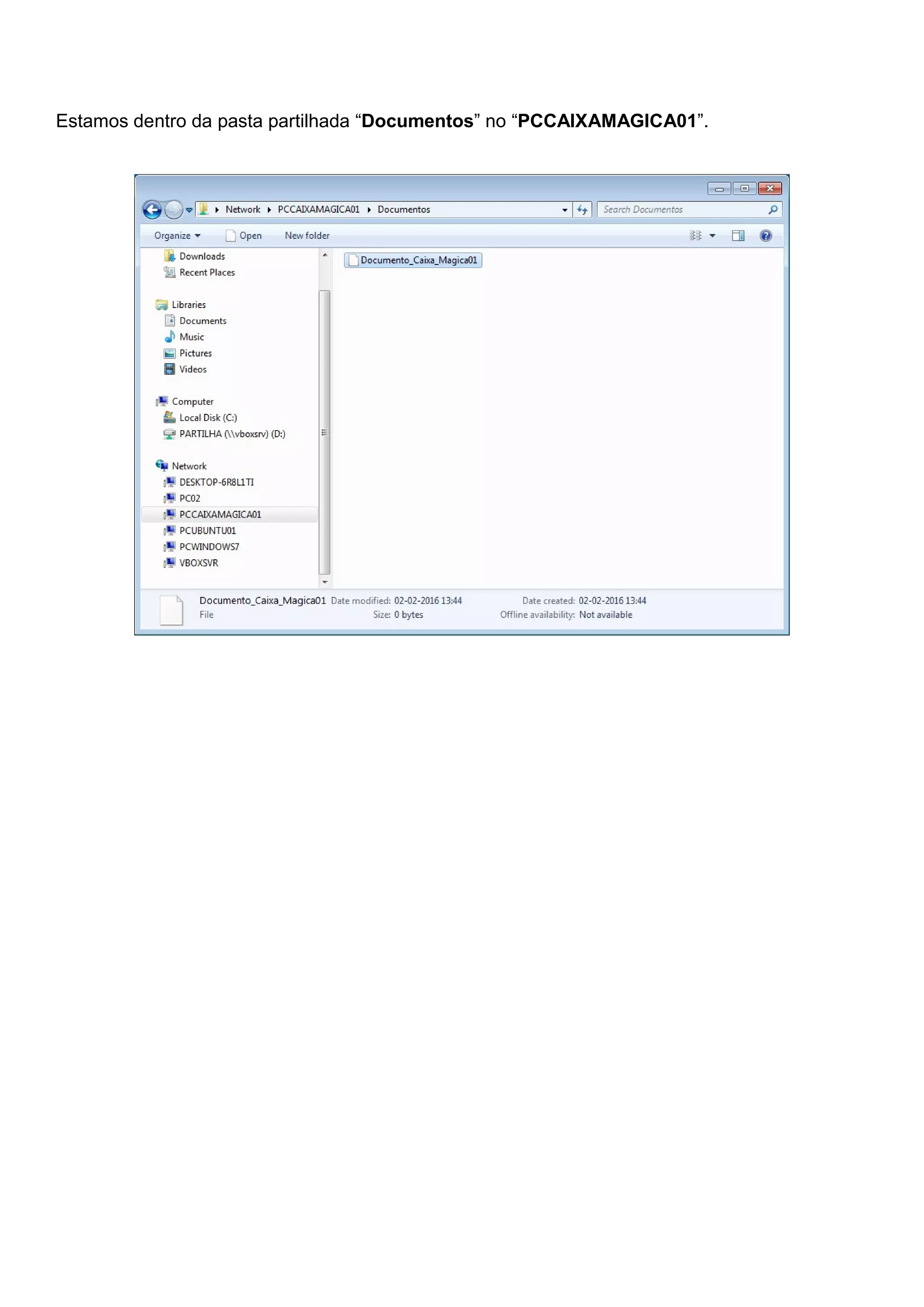 Estamos dentro da pasta partilhada “Documentos” no “PCCAIXAMAGICA01”.
 