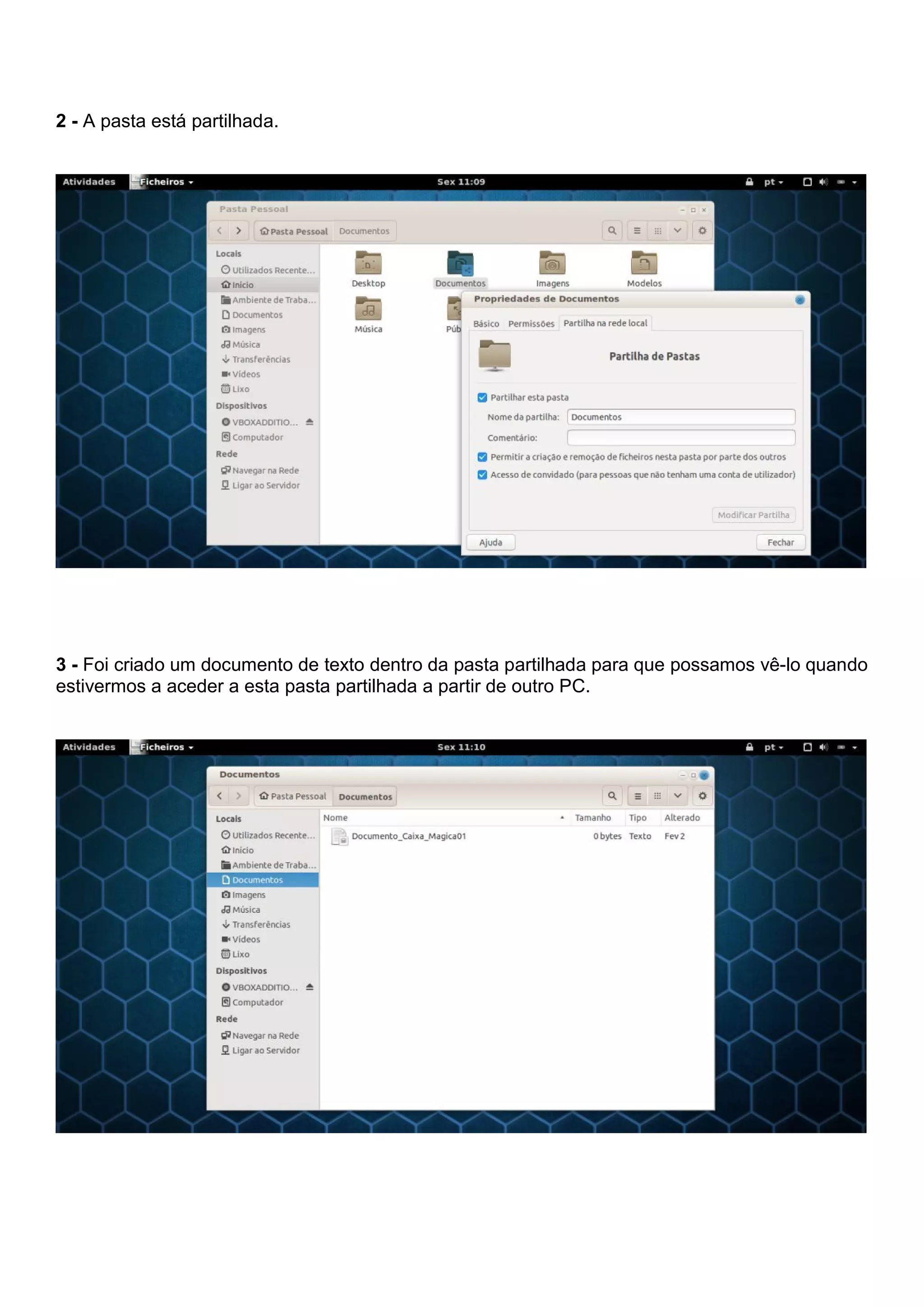 2 - A pasta está partilhada.
3 - Foi criado um documento de texto dentro da pasta partilhada para que possamos vê-lo quando
estivermos a aceder a esta pasta partilhada a partir de outro PC.
 