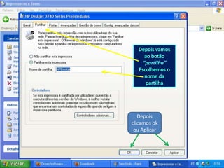 “partilha”




   Depois
clicamos ok
 ou Aplicar
 