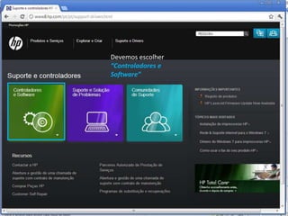 Devemos escolher
“Controladores e
Software”
 