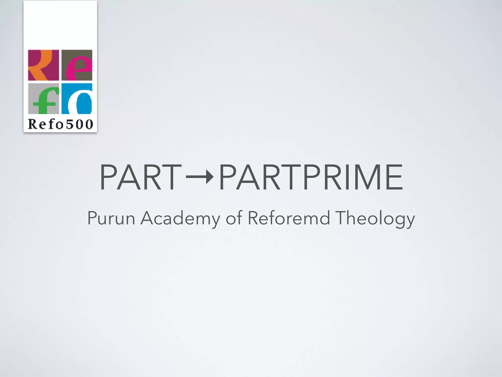 PART
Purun Academy of Reforemd Theology
 