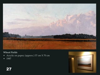 Wheat Fields
• Acrylic on paper, (approx.) 37 cm X 70 cm
• 1987
27
 