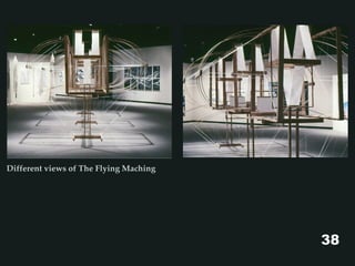 Different views of The Flying Maching
38
 