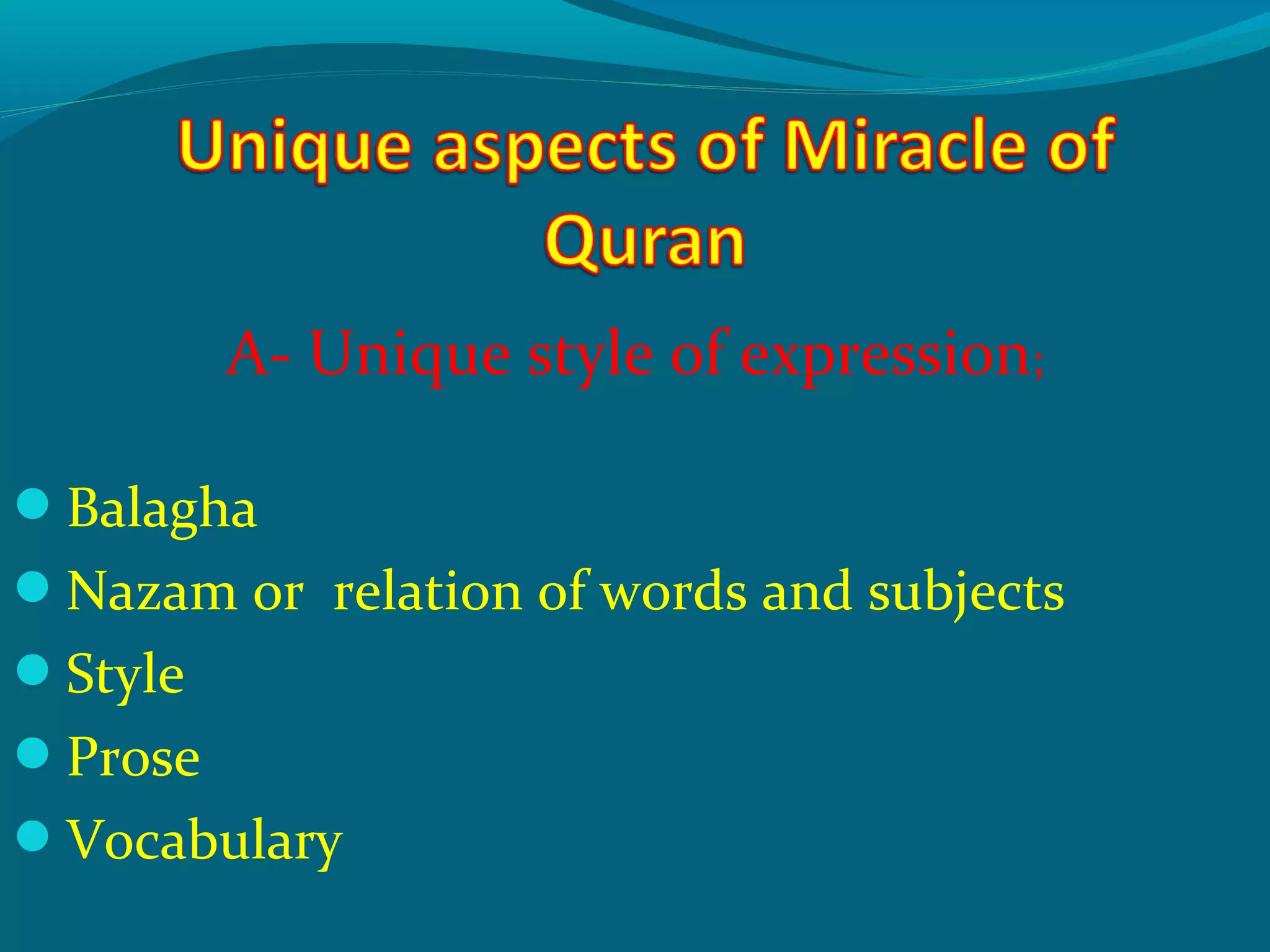 A- Unique style of expression;
Balagha
Nazam or relation of words and subjects
Style
Prose
Vocabulary
 