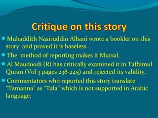 Muhaddith Nasiruddin Albani wrote a booklet on this
story and proved it is baseless.
The method of reporting makes it Mursal.
Al Maudoodi (R) has critically examined it in Tafhimul
Quran (Vol 3 pages 238-245) and rejected its validity.
Commentators who reported this story translate
“Tamanna” as “Tala” which is not supported in Arabic
language.
 