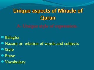A- Unique style of expression;
Balagha
Nazam or relation of words and subjects
Style
Prose
Vocabulary
 