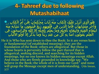 . ‫ِبش‬ِ‫ ي‬ ‫ت ا‬َ ‫ش‬ ‫ك‬ِ‫ ي‬ ‫ل‬ْ‫َك‬ ‫مش ا‬ّ ‫أ‬ُ‫غ‬  ‫نش‬ّ ‫را‬ ‫ه‬ُ‫غ‬  ‫تش‬ٌ  ‫م ا‬َ ‫ش‬ ‫ك‬َ ‫ش‬ ‫ح‬ْ‫َك‬ ‫م‬ُ‫غ‬  ‫تش‬ٌ  ‫ي ا‬َ ‫ش‬ ‫هش آ‬ُ‫غ‬ ‫ن‬ْ‫َك‬ ‫م‬ِ‫ ي‬  ‫ِبش‬َ ‫ش‬ ‫ت ا‬َ ‫ش‬ ‫ك‬ِ‫ ي‬ ‫ل‬ْ‫َك‬ ‫كش ا‬َ ‫ش‬ ‫هي‬ْ‫َك‬ ‫َل‬َ ‫ش‬ ‫ع‬َ ‫ش‬  ‫لش‬َ ‫ش‬ ‫ز‬َ ‫ش‬ ‫ن‬ْ‫َك‬ ‫أ‬َ ‫ش‬  ‫ذ يش‬ِ‫ ي‬ ‫ل‬ّ ‫را‬ ‫حوش ا‬َ ‫ش‬ ‫ه‬ُ‫غ‬
 ‫هش‬ُ‫غ‬ ‫ن‬ْ‫َك‬ ‫م‬ِ‫ ي‬  ‫هش‬َ ‫ش‬ ‫ب‬َ ‫ش‬ ‫ش ا‬َ ‫ش‬ ‫ت‬َ ‫ش‬  ‫م اش‬َ ‫ش‬  ‫نش‬َ ‫ش‬ ‫عحو‬ُ‫غ‬ ‫ب‬ِ‫ ي‬ ‫ت‬ّ ‫را‬ ‫هي‬َ ‫ش‬ ‫ف‬َ ‫ش‬  ‫غش‬ٌ  ‫ي‬ْ‫َك‬ ‫ز‬َ ‫ش‬  ‫مش‬ْ‫َك‬ ‫ه‬ِ‫ ي‬ ‫ب‬ِ‫ ي‬ ‫َلحو‬ُ‫غ‬ ‫ق‬ُ‫غ‬  ‫ف يش‬ِ‫ ي‬  ‫نش‬َ ‫ش‬ ‫ذي‬ِ‫ ي‬ ‫ل‬ّ ‫را‬ ‫م اش ا‬ّ ‫را‬ ‫أ‬َ ‫ش‬ ‫ف‬َ ‫ش‬  ‫تش‬ٌ  ‫ه ا‬َ ‫ش‬ ‫ب‬ِ‫ ي‬ ‫ش ا‬َ ‫ش‬ ‫ت‬َ ‫ش‬ ‫م‬ُ‫غ‬  ‫رش‬ُ‫غ‬ ‫خ‬َ ‫ش‬ ‫أ‬ُ‫غ‬ ‫و‬َ ‫ش‬
 ‫ف يش‬ِ‫ ي‬  ‫نش‬َ ‫ش‬ ‫خحو‬ُ‫غ‬ ‫س‬ِ‫ ي‬ ‫را‬ّ ‫را‬ ‫وال‬َ ‫ش‬  ‫هش‬ُ‫غ‬ ‫َل‬ّ ‫را‬ ‫إالش ال‬ِ‫ ي‬  ‫هش‬ُ‫غ‬ ‫َل‬َ ‫ش‬ ‫وي‬ِ‫ ي‬ ‫أ‬ْ‫َك‬ ‫ت‬َ ‫ش‬  ‫مش‬ُ‫غ‬ ‫َل‬َ ‫ش‬ ‫ع‬ْ‫َك‬ ‫ي‬َ ‫ش‬  ‫م اش‬َ ‫ش‬ ‫و‬َ ‫ش‬  ‫هش‬ِ‫ ي‬ ‫َل‬ِ‫ ي‬ ‫وي‬ِ‫ ي‬ ‫أ‬ْ‫َك‬ ‫ت‬َ ‫ش‬  ‫ءش‬َ ‫ش‬ ‫غ ا‬َ ‫ش‬ ‫ت‬ِ‫ ي‬ ‫ب‬ْ‫َك‬ ‫وا‬َ ‫ش‬  ‫ةش‬ِ‫ ي‬ ‫ن‬َ ‫ش‬ ‫ت‬ْ‫َك‬ ‫ف‬ِ‫ ي‬ ‫ل‬ْ‫َك‬ ‫ءش ا‬َ ‫ش‬ ‫غ ا‬َ ‫ش‬ ‫ت‬ِ‫ ي‬ ‫ب‬ْ‫َك‬ ‫ا‬
‫ِب‬ِ‫ ي‬ ‫ب ا‬َ ‫ش‬ ‫ل‬ْ‫َك‬ ‫لحوش ال‬ُ‫غ‬ ‫أو‬ُ‫غ‬  ‫إالش‬ِ‫ ي‬  ‫رش‬ُ‫غ‬ ‫ك‬ّ ‫را‬ ‫ذ‬ّ ‫را‬ ‫ي‬َ ‫ش‬  ‫م اش‬َ ‫ش‬ ‫و‬َ ‫ش‬  ‫ن اش‬َ ‫ش‬ ‫ب‬ّ ‫با‬ ‫ر‬َ ‫ش‬  ‫دش‬ِ‫ ي‬ ‫ن‬ْ‫َك‬ ‫ع‬ِ‫ ي‬  ‫نش‬ْ‫َك‬ ‫م‬ِ‫ ي‬  ‫لش‬ّ ‫ِم‬ ‫ك‬ُ‫غ‬  ‫هش‬ِ‫ ي‬ ‫ب‬ِ‫ ي‬  ‫ن اش‬ّ ‫را‬ ‫م‬َ ‫ش‬ ‫نش آ‬َ ‫ش‬ ‫لحو‬ُ‫غ‬ ‫قحو‬ُ‫غ‬ ‫ي‬َ ‫ش‬  ‫مش‬ِ‫ ي‬ ‫َل‬ْ‫َك‬ ‫ع‬ِ‫ ي‬ ‫ل‬ْ‫َك‬ ‫ا‬
He it is Who has sent down to thee the Book: In it are verses basic
or fundamental (of established meaning); they are the
foundation of the Book: others are allegorical. But those in
whose hearts is perversity follow the part thereof that is
allegorical, seeking discord, and searching for its hidden
meanings, but no one knows its hidden meanings except Allah.
And those who are firmly grounded in knowledge say: We
believe in the Book; the whole of it is from our Lord: and none
will grasp the Message except men of understanding. (Ale Imran,
3:7)
 