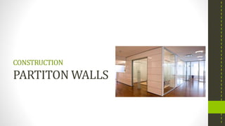 CONSTRUCTION
PARTITON WALLS
 