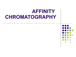 AFFINITY  CHROMATOGRAPHY 