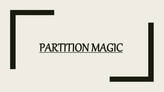 PARTITION MAGIC
 
